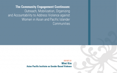 The Community Engagement Continuum: Outreach, Mobilization, Organizing and Accountability to Address Violence against Women in Asian and Pacific Islander Communities